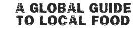A Global Guide to Local Food