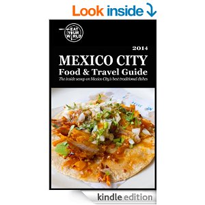 Mexico City Food & Travel Guide, available on Amazon Kindle